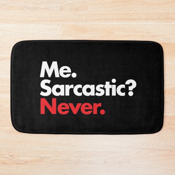Item preview, Me. Sarcastic? Never.  Sarcasm at its Finest. designed and sold by andr0narak.