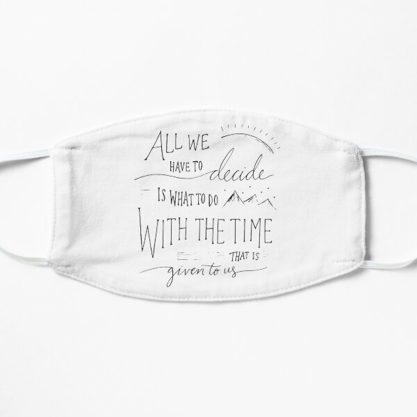 "Time Given To Us" Flat Mask