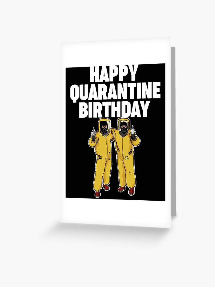 Carte De Vœux Joyeux Anniversaire De Quarantaine Groupe Drole Hazmat Birthday Par Miftees Redbubble