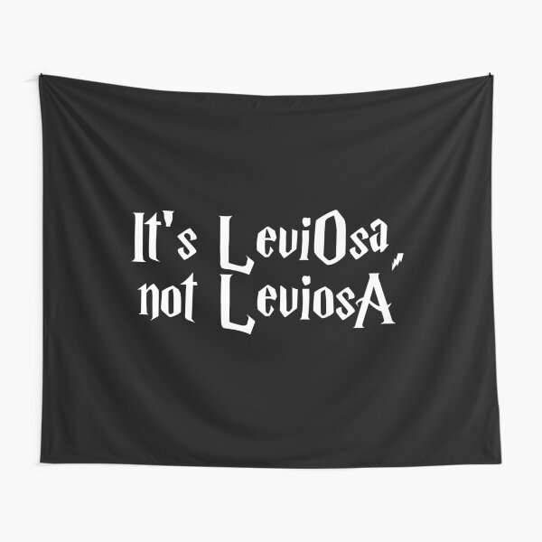 It is LeviOsa, not LeviosA Tapestry