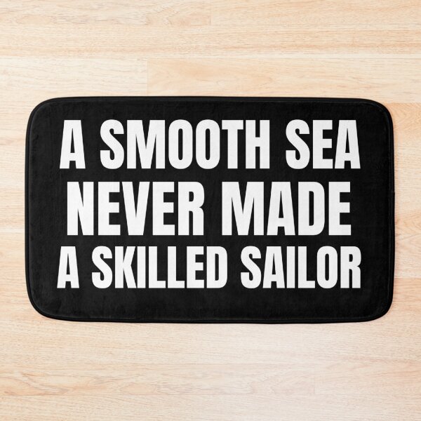 Item preview, A smooth sea never made a skilled sailor designed and sold by ds-4.
