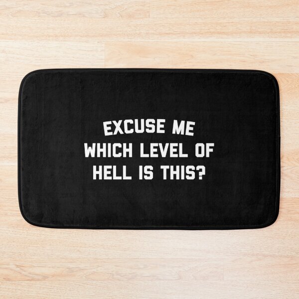 Item preview, Excuse Me Which Level Of Hell Is This designed and sold by T-shirt For You.