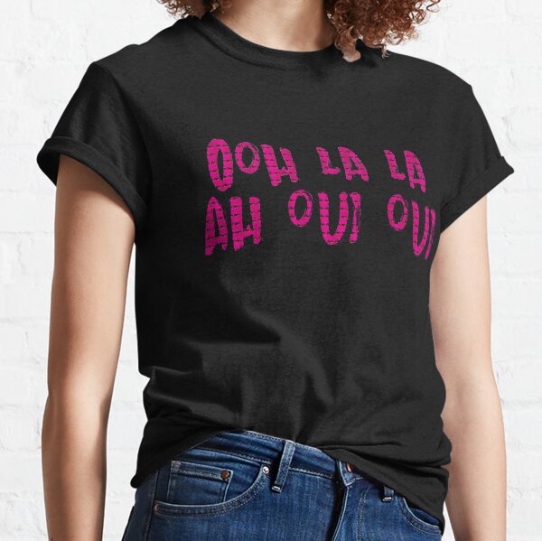 OOH LA LA, AH OUI OUI | RTJ Classic T-Shirt