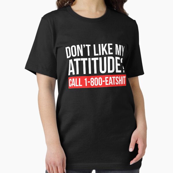 Vista previa del artículo con la obra «¿No te gusta mi actitud? Llame al 1-800-comemierda», diseñado y vendido por T-shirt For You.