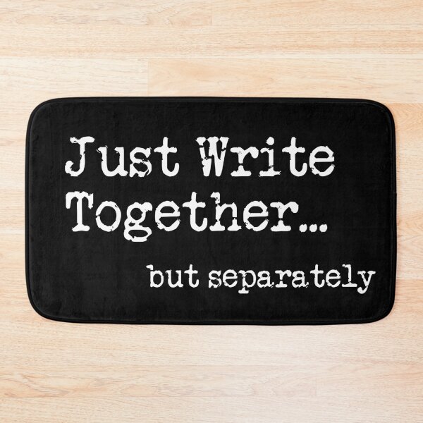 Item preview, Just Write Together...but separately white text on black designed and sold by TeaRoseWriter.