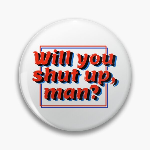 Item preview, Will you shut up, man? designed and sold by Diddynarcon.