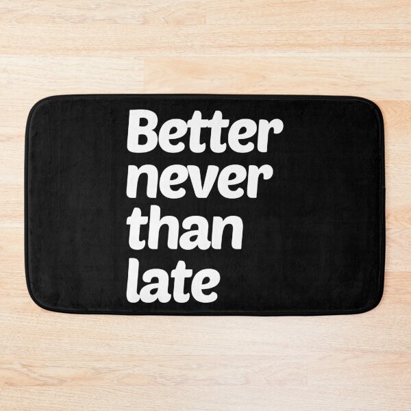 Item preview, Better Never Than Late | Latecomer Introvert Antisocial designed and sold by trendo.