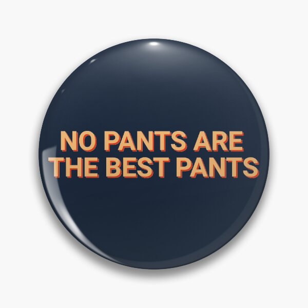 Item preview, No Pants Are The Best Pants Funny designed and sold by Sour Soul.
