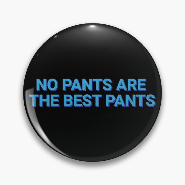 Item preview, No Pants Are The Best Pants Funny designed and sold by Sour Soul.