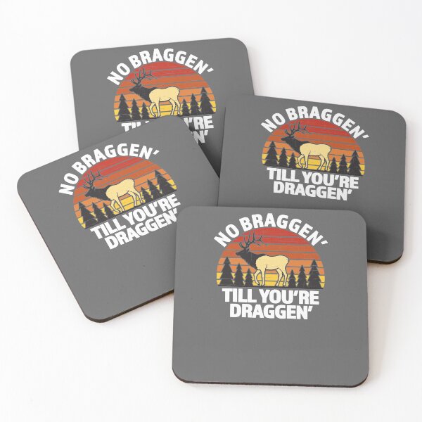 Item preview, No Braggen Till You're Draggen - Great Elk Hunter Gift - White Lettering & Multi Color Design designed and sold by Richard529.