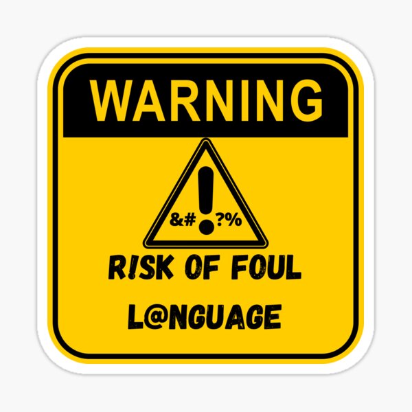 warning-sign-risk-of-foul-language-sticker-for-sale-by-ninnudez