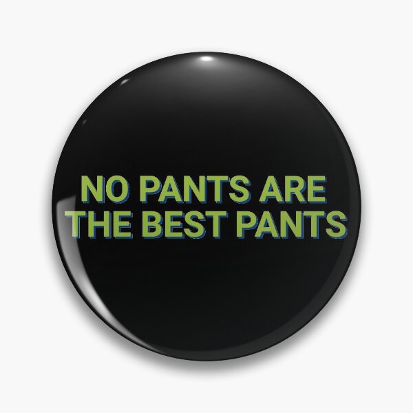 Item preview, No Pants Are The Best Pants Funny designed and sold by Sour Soul.