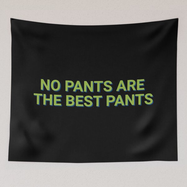 Item preview, No Pants Are The Best Pants Funny designed and sold by Sour Soul.