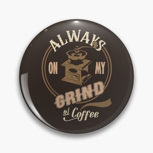 Item preview, Always on my Grind for Coffee Lovers designed and sold by KennefRiggles.