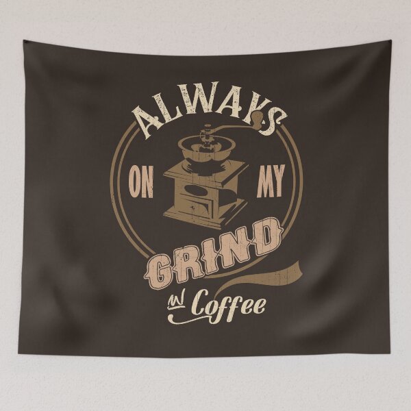 Item preview, Always on my Grind for Coffee Lovers designed and sold by KennefRiggles.