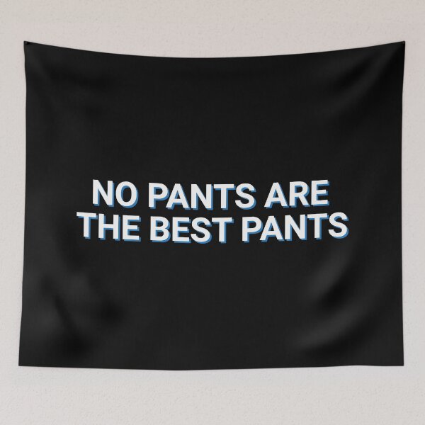 Item preview, No Pants Are The Best Pants Funny designed and sold by Sour Soul.