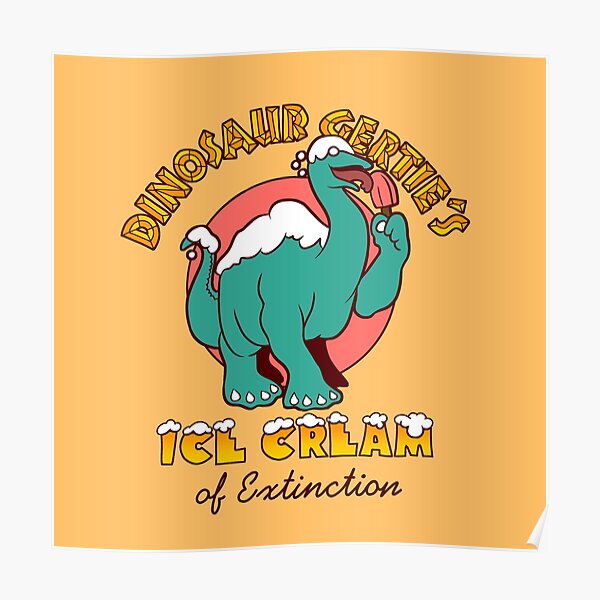 Dinosaur Gertie's Icecream Of Extinction  Poster