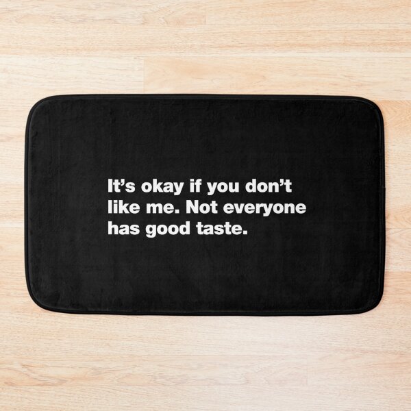 Item preview, It’s okay if you don’t like me. Not everyone has good taste. designed and sold by dualogy.