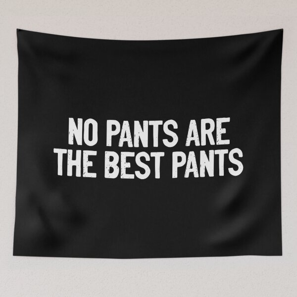 Item preview, No Pants Are The Best Pants Funny designed and sold by Sour Soul.