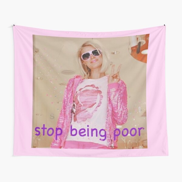 paris hilton stop being poor iconic  Tapestry