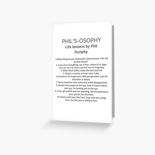 Phil's-osophy, Life lessons by Phil Dunphy Greeting Card