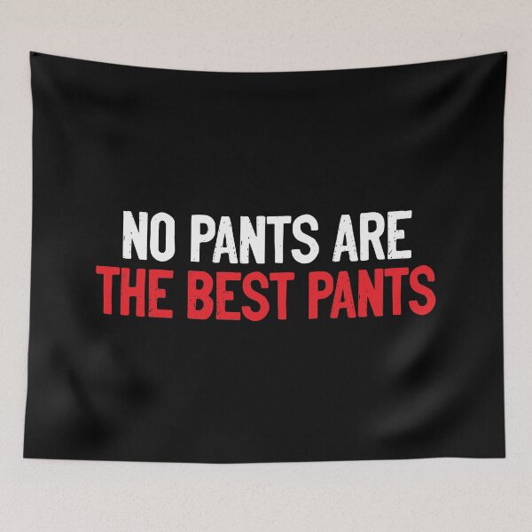 Item preview, No Pants Are The Best Pants Funny designed and sold by Sour Soul.