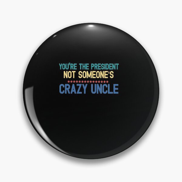 Item preview, youre the president not someones crazy uncle designed and sold by CodingForTech.