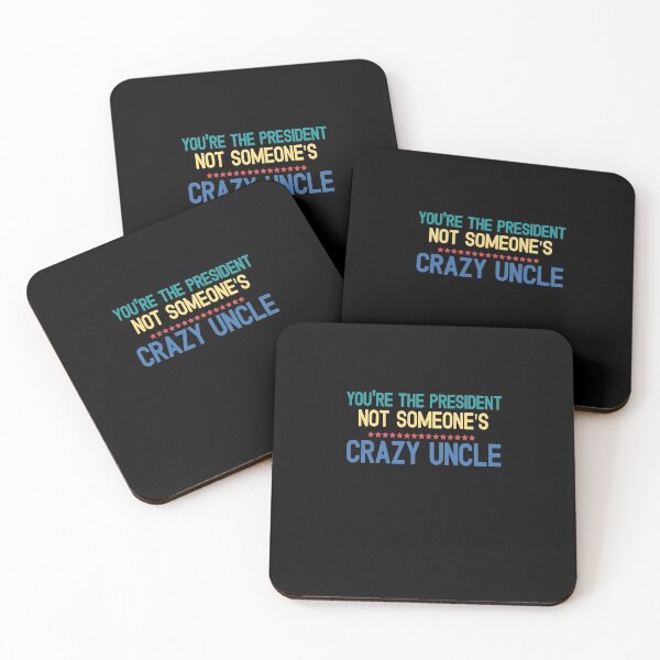 Item preview, youre the president not someones crazy uncle designed and sold by CodingForTech.