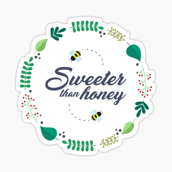 Sweeter than honey Sticker