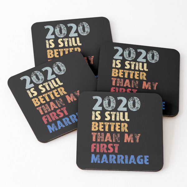 Item preview, 2020 Is Still Better Than My First Marriage designed and sold by RobomShop.