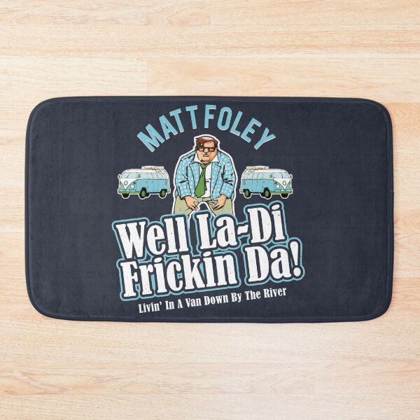 Item preview, Matt Foley Well La-Di Frickin Da designed and sold by Alema Art.