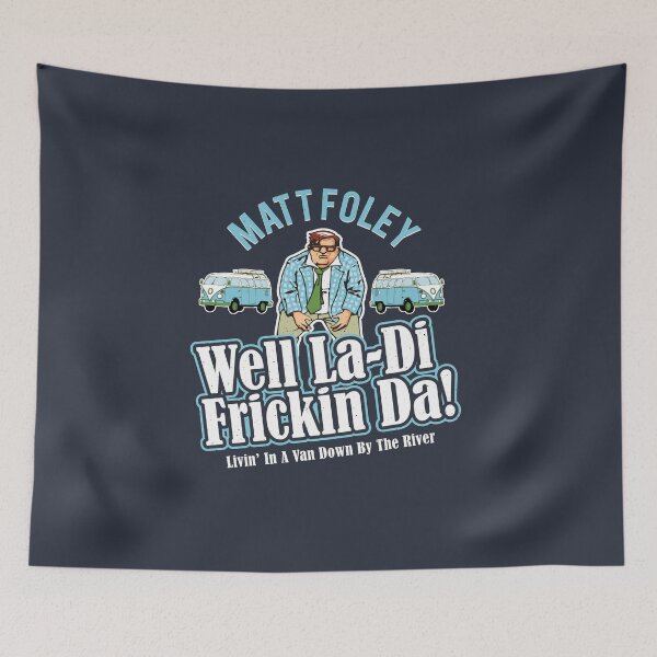 Item preview, Matt Foley Well La-Di Frickin Da designed and sold by Alema Art.