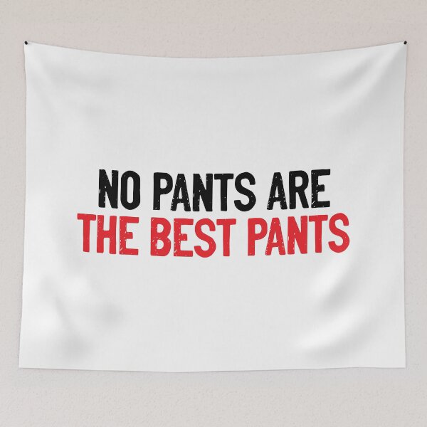Item preview, No Pants Are The Best Pants Funny designed and sold by Sour Soul.