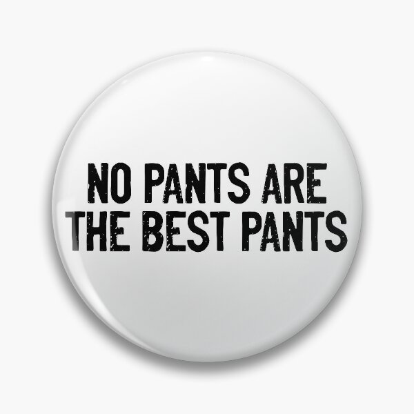 Item preview, No Pants Are The Best Pants Funny designed and sold by Sour Soul.