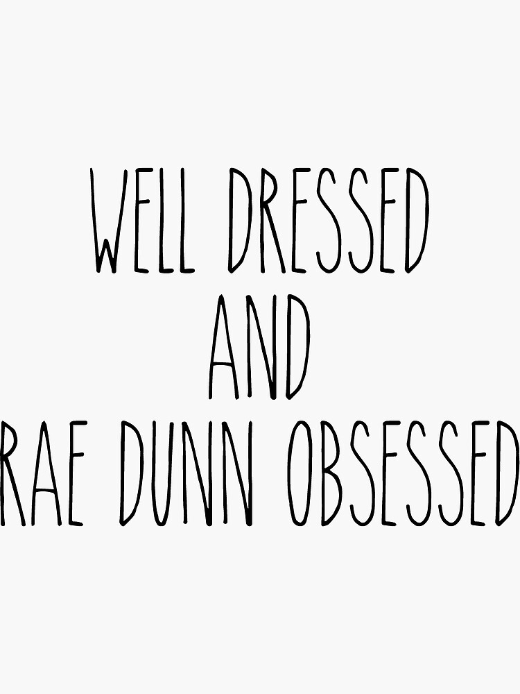 "Well Dressed and Rae Dunn Obsessed" Sticker for Sale by Emma1016