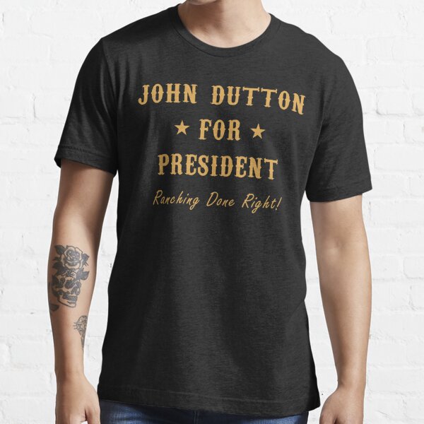 Dutton For President T-Shirts | Redbubble