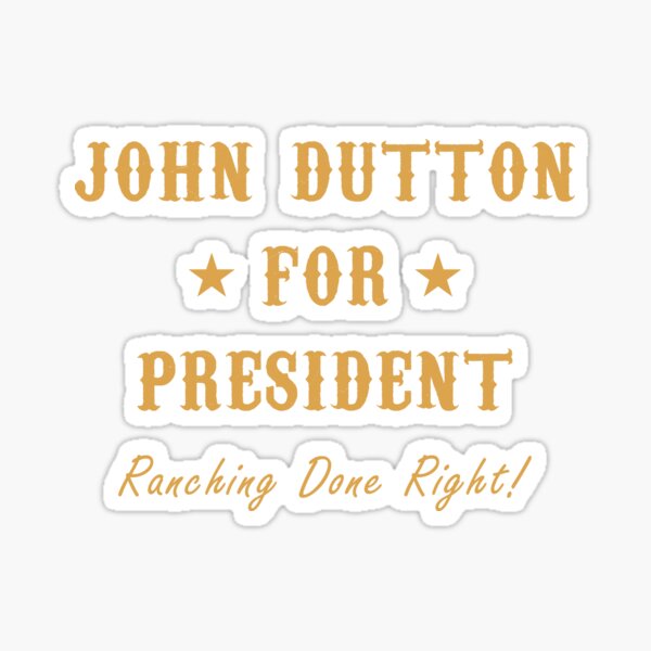 john dutton for president tee