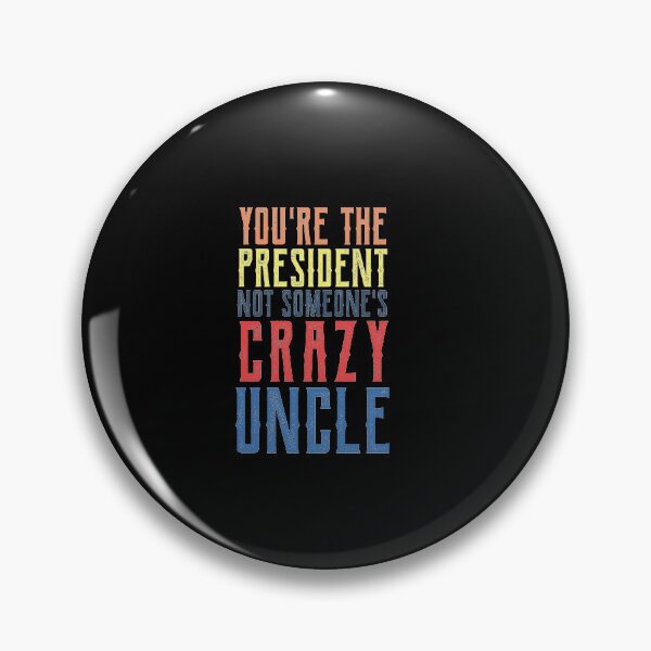 Item preview, youre the president not someones crazy uncle designed and sold by CodingForTech.