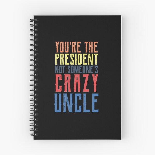 Item preview, youre the president not someones crazy uncle designed and sold by CodingForTech.