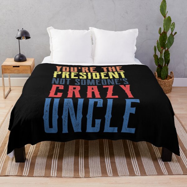 Item preview, youre the president not someones crazy uncle designed and sold by CodingForTech.