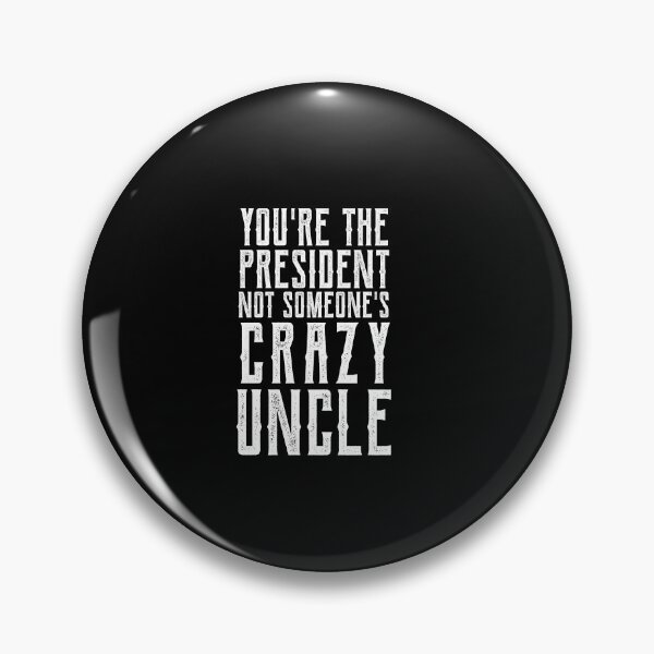 Item preview, youre the president not someones crazy uncle designed and sold by CodingForTech.