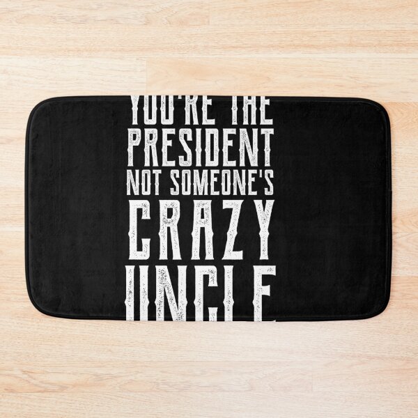 Item preview, youre the president not someones crazy uncle designed and sold by CodingForTech.