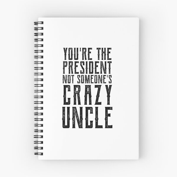 Item preview, youre the president not someones crazy uncle designed and sold by CodingForTech.