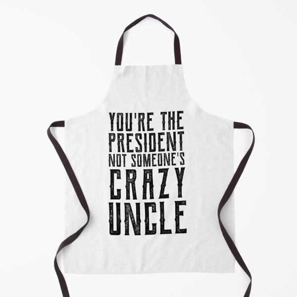 Item preview, youre the president not someones crazy uncle designed and sold by CodingForTech.