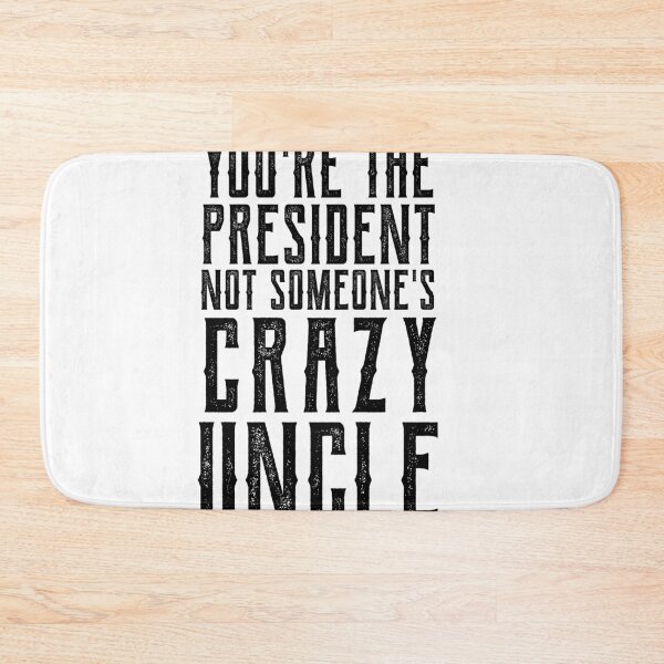 Item preview, youre the president not someones crazy uncle designed and sold by CodingForTech.