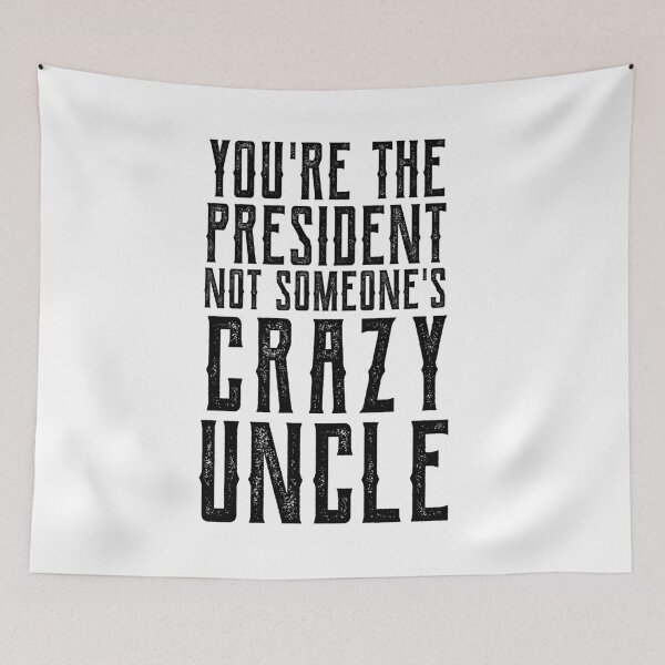 Item preview, youre the president not someones crazy uncle designed and sold by CodingForTech.