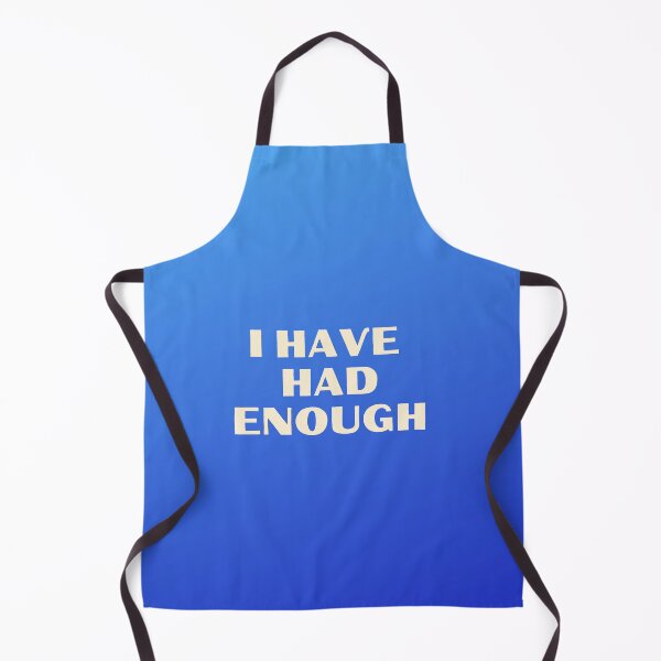 Item preview, I'VE HAD ENOUGH designed and sold by Delicarte.