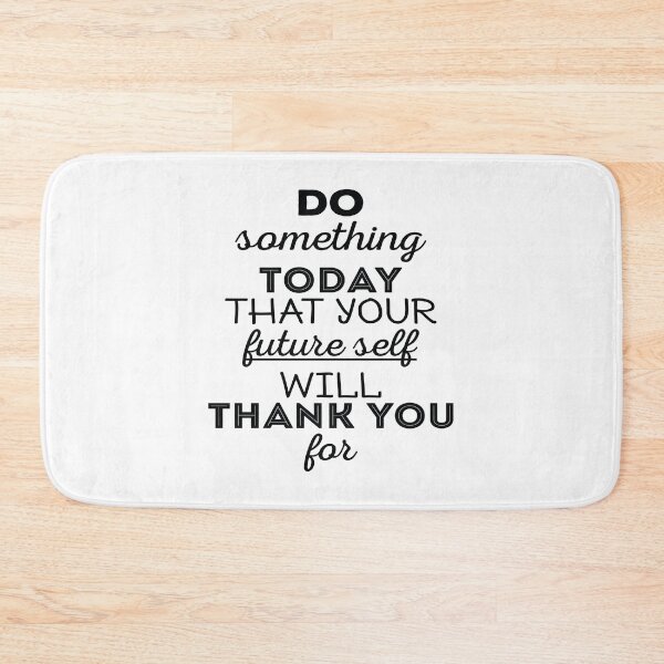 Item preview, Do something today that your future self will thank you for designed and sold by nikolaj1301.