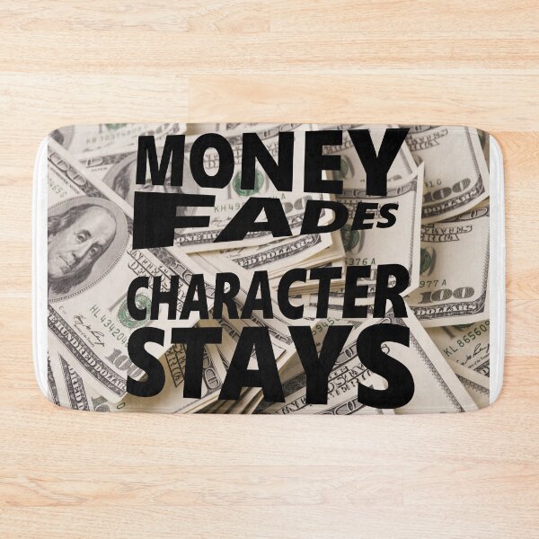 Item preview, Money Fades - Character Stays designed and sold by Quotes-I-Wear.