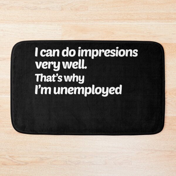 Item preview, I Can do Impressions Very Well | Unemployed Impressionist designed and sold by trendo.
